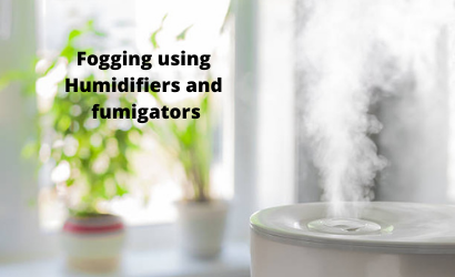 Fogging using Humidifiers and Fumigators